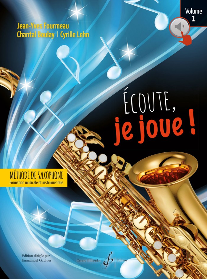 Écoute, je joue ! - la méthode de saxophone tout-en-un par Jean-Yves Fourmeau